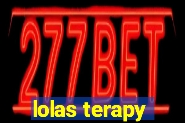 lolas terapy